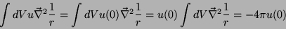 \begin{displaymath}
\int dV u \vec{\nabla}^2\frac{1}{r} = \int dV u(0) \vec{\na...
...{1}{r} = u(0)\int dV \vec{\nabla}^2 \frac{1}{r} =
-4\pi u(0)
\end{displaymath}
