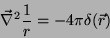 \begin{displaymath}
\vec{\nabla}^2\frac{1}{r}=-4\pi \delta(\vec{r})
\end{displaymath}