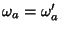 $\omega_a=\omega^\prime_a$