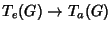 $\displaystyle T_e(G) \rightarrow T_a(G)$