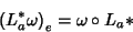 \begin{displaymath}
\left(L_a^*\omega\right)_e=\omega \circ L_a*
\end{displaymath}