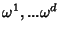 $\omega^1,...\omega^d$