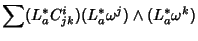 $\displaystyle \sum (L_a^* C_{jk}^i)(L_a^*\omega^j)
\wedge(L_a^* \omega^k)$