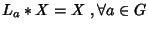 $L_a*X=X\;, \forall a \in G$