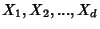 $X_1, X_2,...,X_d$