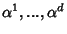 $\alpha^1,...,\alpha^d$