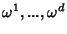 $\omega^1,...,\omega^d$