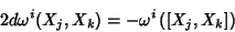\begin{displaymath}
2d\omega^i(X_j,X_k)=-\omega^i\left([X_j,X_k]\right)
\end{displaymath}