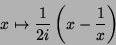 \begin{displaymath}
x\mapsto\frac{1}{2i}\left(x-\frac{1}{x}\right)
\end{displaymath}