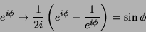 \begin{displaymath}
e^{i\phi}\mapsto \frac{1}{2i}\left(e^{i\phi}-\frac{1}{e^{i\phi}}\right)=\sin{\phi}
\end{displaymath}