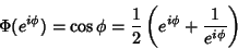 \begin{displaymath}
\Phi(e^{i\phi})=\cos{\phi}=\frac{1}{2}\left(e^{i\phi}+\frac{1}{e^{i\phi}}\right)
\end{displaymath}