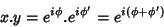 \begin{displaymath}
x.y=e^{i\phi}.e^{i\phi^\prime}=e^{i(\phi+\phi^\prime)}
\end{displaymath}