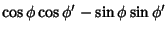 $\displaystyle \cos{\phi}\cos{\phi^\prime}-\sin{\phi}\sin{\phi^\prime}$