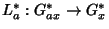 $L_a^{*}:G_{ax}^*\rightarrow G_x^*$