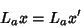 \begin{displaymath}
L_{a} x=L_a x^\prime
\end{displaymath}
