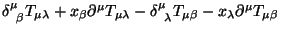 $\displaystyle \delta ^\mu_{\;\;\beta}T_{\mu \lambda}+x_\beta\partial^\mu T_{\mu...
...bda}
-\delta^\mu_{\;\;\lambda}T_{\mu \beta}-x_\lambda\partial^\mu T_{\mu \beta}$