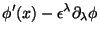 $\displaystyle \phi^\prime(x)-\epsilon^\lambda\partial_\lambda\phi$