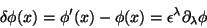 \begin{displaymath}
\delta\phi(x)=\phi^\prime(x)-\phi(x)=\epsilon^\lambda\partial_\lambda\phi
\end{displaymath}