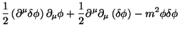 $\displaystyle \frac{1}{2}\left(\partial^\mu\delta\phi\right)\partial_\mu\phi
+\frac{1}{2}\partial^\mu\partial_\mu\left(\delta\phi\right)-m^2\phi\delta\phi$