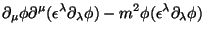 $\displaystyle \partial_\mu\phi\partial^\mu(\epsilon^\lambda\partial_\lambda\phi)-
m^2\phi(\epsilon^\lambda\partial_\lambda\phi)$