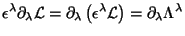 $\displaystyle \epsilon^\lambda\partial_\lambda\mathcal{L}=\partial_\lambda\left(\epsilon^\lambda\mathcal{L}\right)
=\partial_\lambda\Lambda^\lambda$