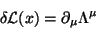 \begin{displaymath}
\delta\mathcal{L}(x)=\partial_\mu\Lambda^\mu
\end{displaymath}