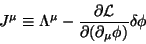 \begin{displaymath}
J^\mu\equiv\Lambda^\mu-\frac{\partial \mathcal{L}}{\partial
(\partial_\mu \phi)}\delta\phi
\end{displaymath}