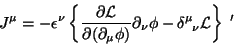 \begin{displaymath}
J^\mu=-\epsilon^\nu\left\{\frac{\partial \mathcal{L}}{\parti...
...\partial_\nu\phi-\delta^\mu_{\;\;\nu}\mathcal{L} \right\}\;'\,
\end{displaymath}