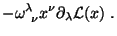 $\displaystyle -\omega^\lambda_{\;\;\nu}x^\nu\partial_\lambda \mathcal{L}(x) \; .$