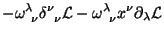 $\displaystyle -\omega^{\lambda}_{\;\; \nu}\delta^\nu_{\;\; \nu} \mathcal{L} -\omega^{\lambda}_{\;\; \nu}
x^\nu\partial_\lambda \mathcal{L}$