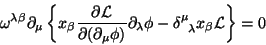 \begin{displaymath}
\omega^{\lambda \beta}\partial_\mu\left\{x_\beta\frac{\parti...
...da\phi-\delta^\mu_{\;\;\lambda}
x_\beta \mathcal{L} \right\}=0
\end{displaymath}