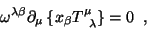 \begin{displaymath}
\omega^{\lambda \beta}\partial_\mu\left\{x_\beta T^\mu_{\;\;\lambda}\right\}
=0 \;\;,
\end{displaymath}