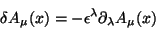 \begin{displaymath}
\delta A_\mu(x)=-\epsilon^\lambda\partial_\lambda A_\mu(x)
\end{displaymath}