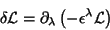 \begin{displaymath}
\delta \mathcal{L} =\partial_\lambda\left(-\epsilon^\lambda \mathcal{L}\right)
\end{displaymath}