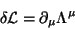 \begin{displaymath}
\delta\mathcal{L}=\partial_\mu\Lambda^\mu
\end{displaymath}