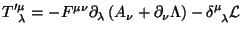 $\displaystyle T^{\prime \mu}_{\;\;\lambda}=
-F^{\mu \nu}\partial_\lambda\left(A_\nu + \partial_\nu \Lambda\right)-
\delta^\mu_{\;\;\lambda} \mathcal{L}$