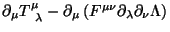 $\displaystyle \partial_\mu T^\mu_{\;\;\lambda}-\partial_\mu
\left(F^{\mu \nu} \partial_\lambda \partial_\nu \Lambda \right)$