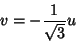 \begin{displaymath}
v=-\frac{1}{\sqrt{3}}u
\end{displaymath}