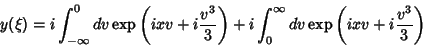 \begin{displaymath}
y(\xi)=i\int_{-\infty}^{0}dv\exp{\left(ixv+i\frac{v^3}{3}\r...
...
+ i\int_{0}^{\infty}dv\exp{\left(ixv+i\frac{v^3}{3}\right)}
\end{displaymath}