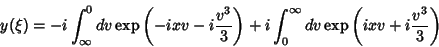 \begin{displaymath}
y(\xi)=-i\int_{\infty}^{0}dv\exp{\left(-ixv-i\frac{v^3}{3}\...
...}+
i\int_{0}^{\infty}dv\exp{\left(ixv+i\frac{v^3}{3}\right)}
\end{displaymath}