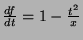 $\frac{df}{dt}=1-\frac{t^2}{x}$