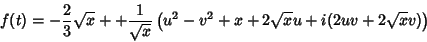 \begin{displaymath}
f(t)=-\frac{2}{3}\sqrt{x}++\frac{1}{\sqrt{x}}\left(u^2-v^2+x+2\sqrt{x}u
+i(2uv+2\sqrt{x}v)\right)
\end{displaymath}