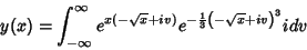 \begin{displaymath}
y(x)=\int_{-\infty}^{\infty}e^{x(-\sqrt{x}+iv)}e^{-\frac{1}{3}
\left(-\sqrt{x}+iv\right)^3}idv
\end{displaymath}