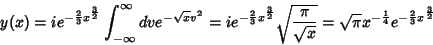 \begin{displaymath}
y(x)=ie^{-\frac{2}{3}x^{\frac{3}{2}}}\int_{-\infty}^{\infty...
...}}}=\sqrt{\pi}x^{-\frac{1}{4}}e^{-\frac{2}{3}x^{\frac{3}{2}}}
\end{displaymath}