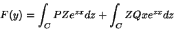 \begin{displaymath}
F(y)=\int_{C}PZe^{zx}dz+\int_{C}ZQxe^{zx}dz
\end{displaymath}