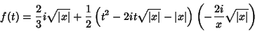 \begin{displaymath}
f(t)=\frac{2}{3}i\sqrt{\vert x\vert}+\frac{1}{2}\left(t^2-2...
... x\vert\right)
\left(-\frac{2i}{x}\sqrt{\vert x\vert}\right)
\end{displaymath}