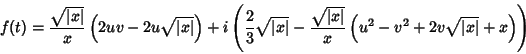 \begin{displaymath}
f(t)=\frac{\sqrt{\vert x\vert}}{x}\left(2uv-2u\sqrt{\vert x...
...\vert}}{x}\left(u^2-v^2+2v\sqrt{\vert x\vert}+x\right)\right)
\end{displaymath}