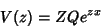 \begin{displaymath}
V(z)=ZQe^{zx}
\end{displaymath}