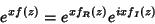 \begin{displaymath}
e^{xf(z)}=e^{xf_R(z)}e^{ixf_I(z)}
\end{displaymath}