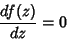 \begin{displaymath}
\frac{df(z)}{dz}=0
\end{displaymath}